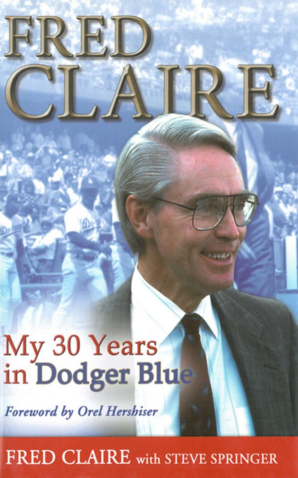 Big bigCover of Fred Claire: My 30 Years in Dodger Blue