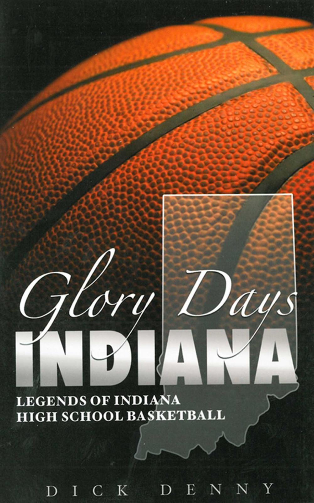 Big bigCover of Glory Days Indiana: Legends of Indiana High School Basketball