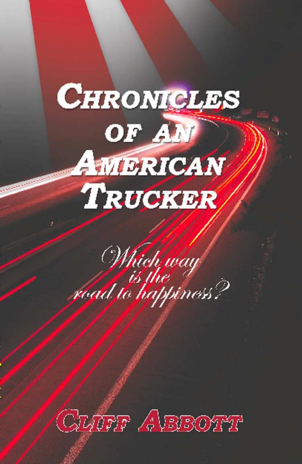 Big bigCover of CHRONICLES OF AN AMERICAN TRUCKER: Which Way is the Road to Happiness?