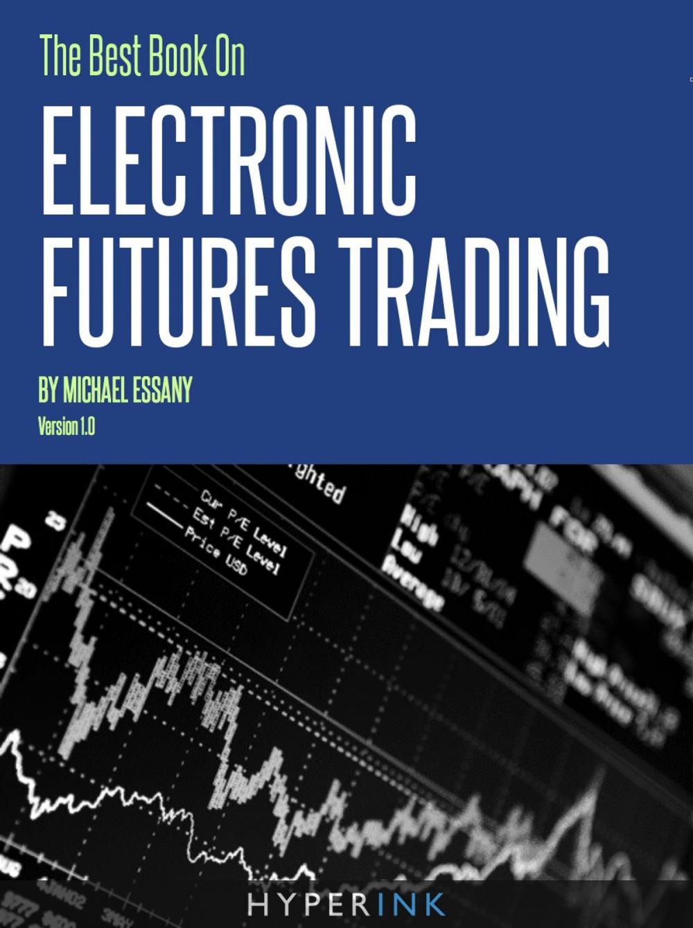 Big bigCover of The Best Book on Electronic Futures Trading (EFT Trading)