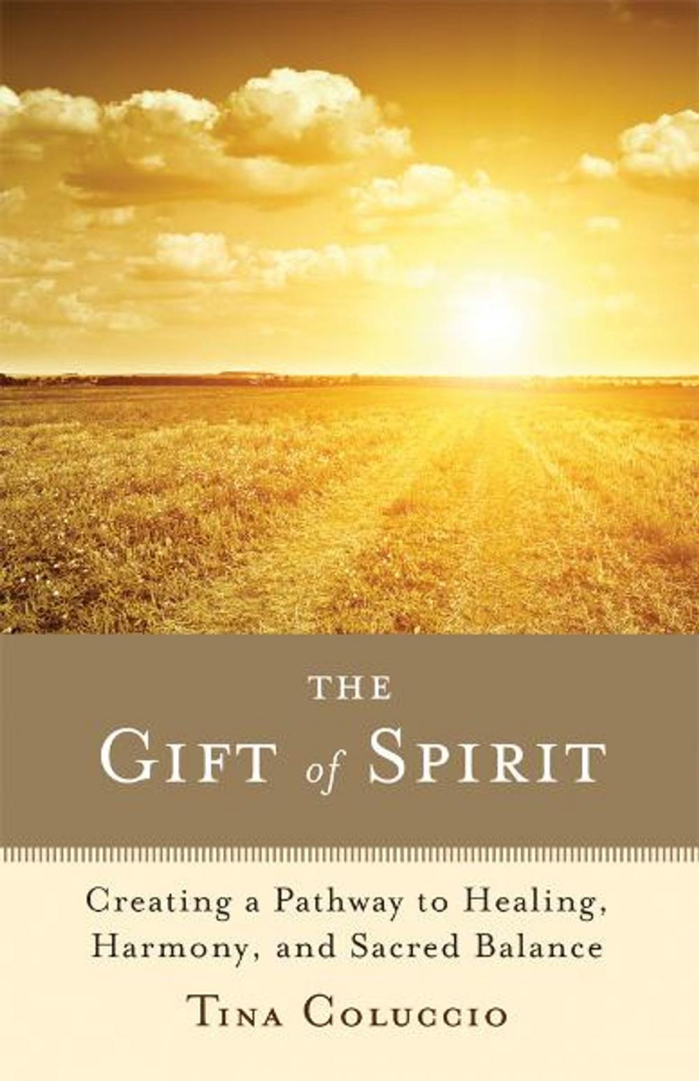 Big bigCover of The Gift of Spirit: Creating a Pathway to Healing, Harmony, and Sacred Balance