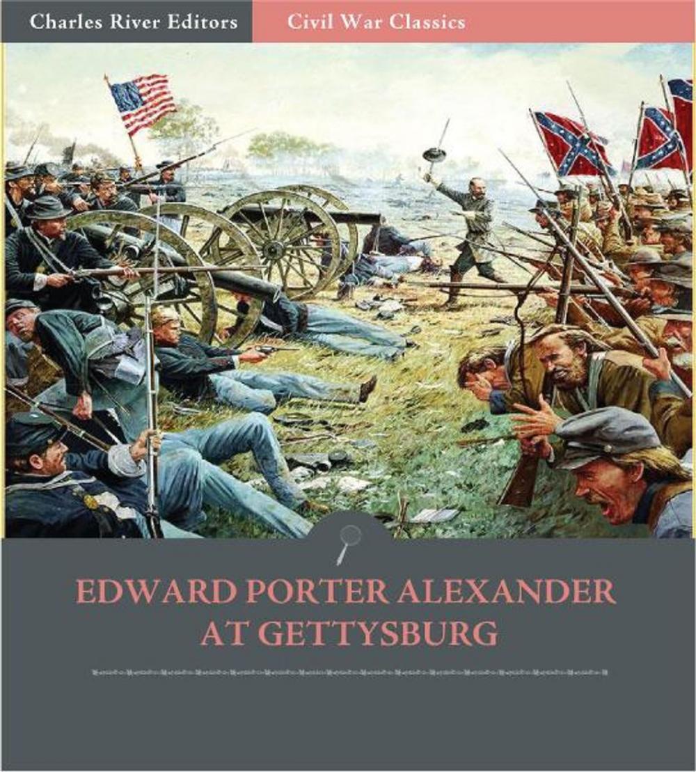 Big bigCover of Edward Porter Alexander at Gettysburg: Account of the Battle from His Memoirs