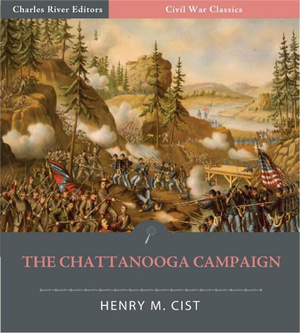 Big bigCover of The Chattanooga Campaign: Account of the Battles of Chattanooga, Lookout Mountain, And Missionary Ridge from "The Cumberland Army" Illustrated Edition)