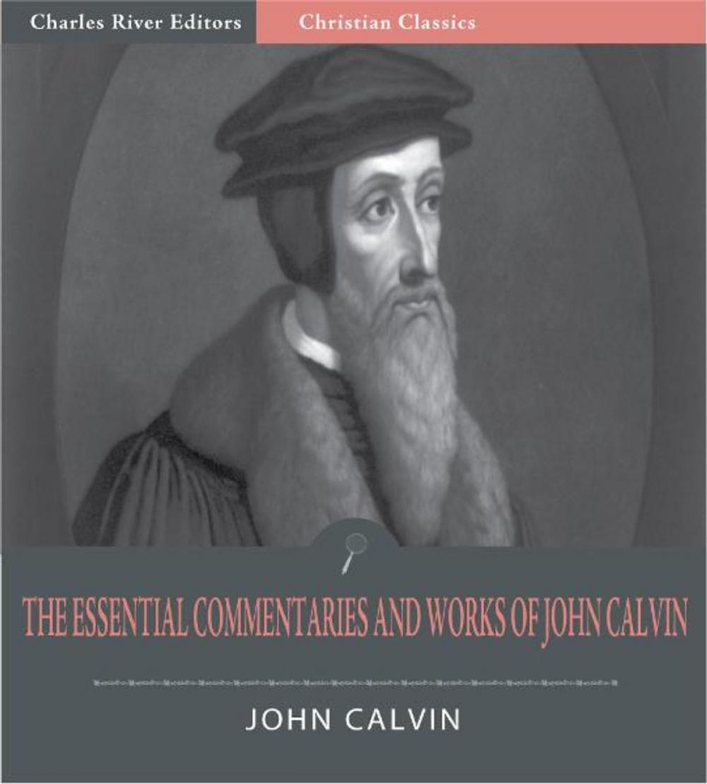 Big bigCover of The Essential Commentaries and Works of John Calvin (Illustrated Edition)