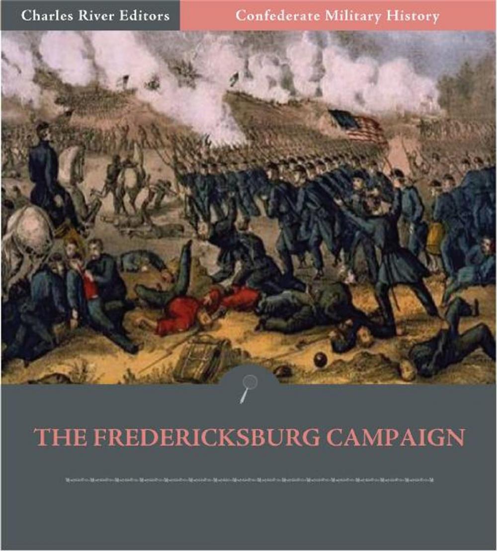 Big bigCover of Confederate Military History: The Fredericksburg Campaign (Illustrated Edition)