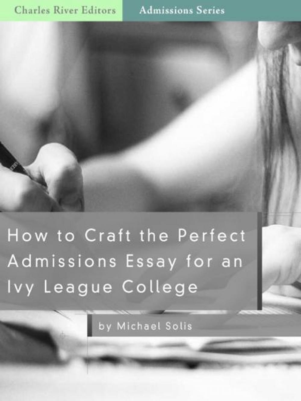 Big bigCover of How to Craft the Perfect Admissions Essay for an Ivy League School