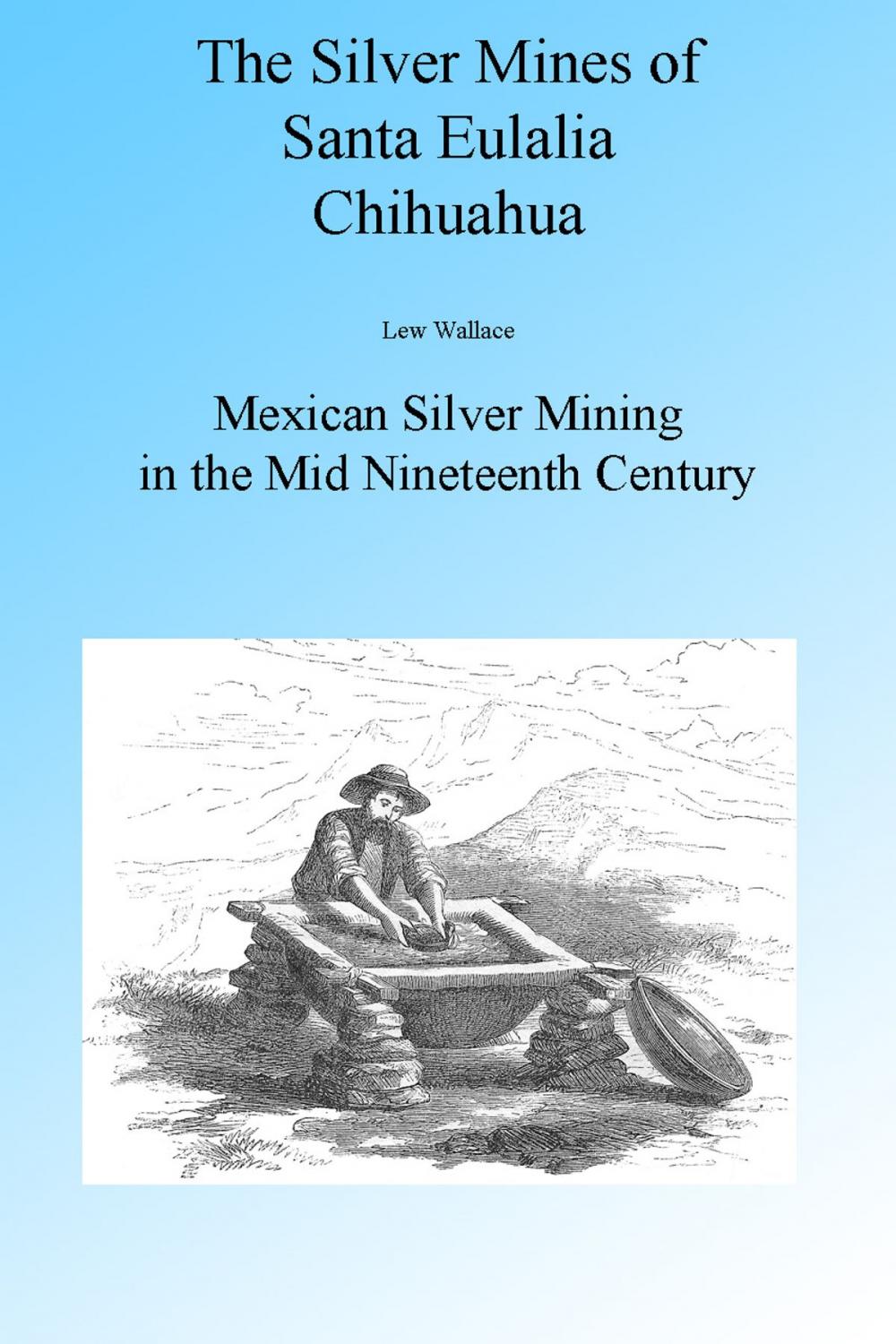 Big bigCover of The Mines of Santa Eulalia Chihuahua, Illustrated.