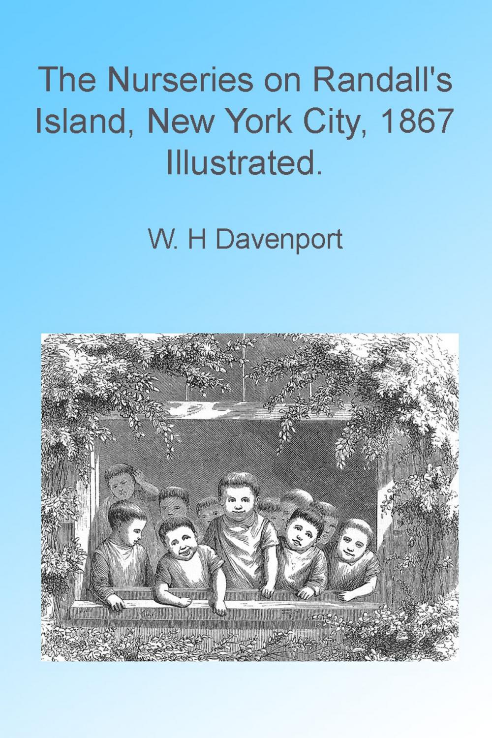 Big bigCover of The Nurseries on Randall's Island, New York City 1867 Illustrated.