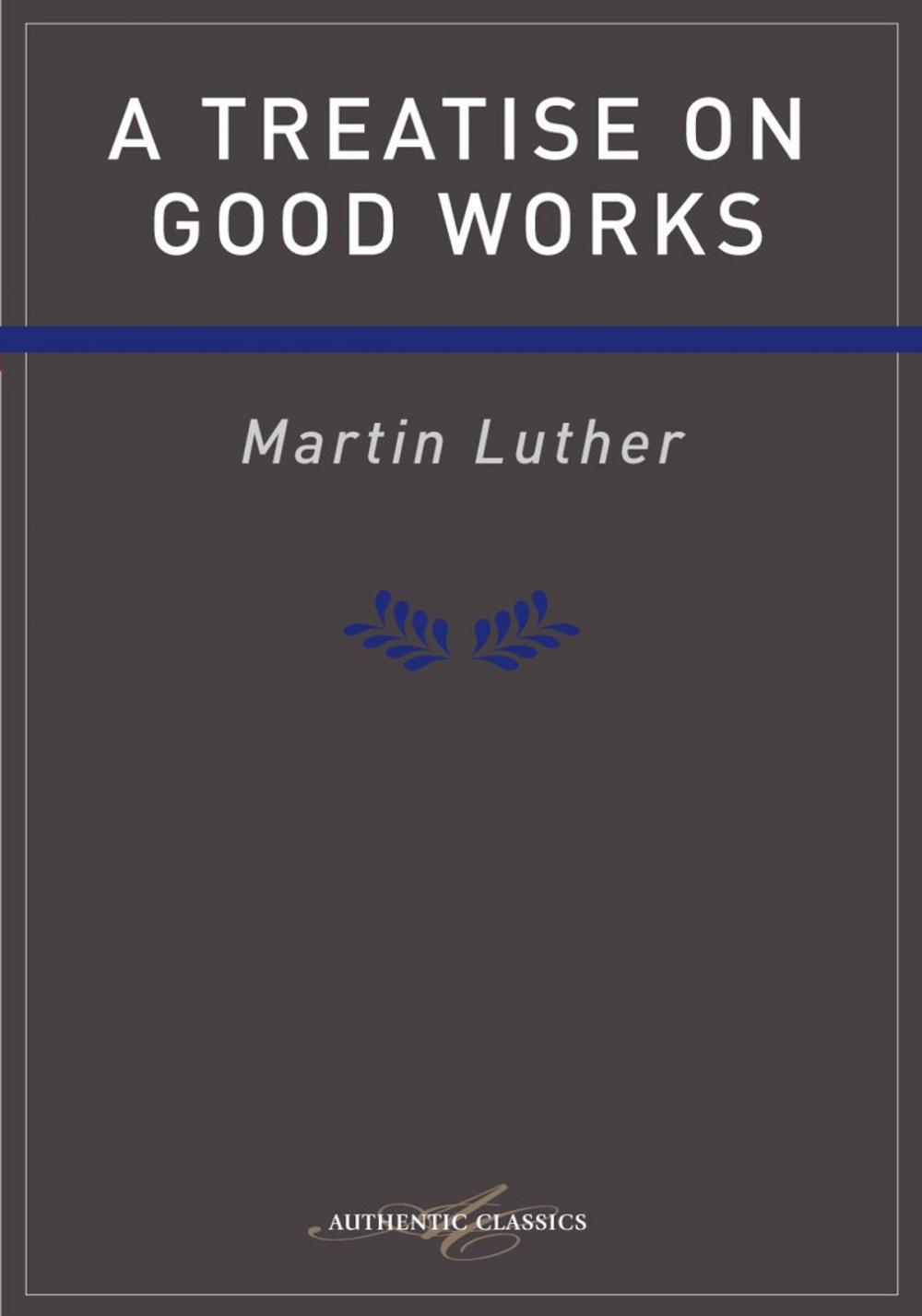 Big bigCover of Treatise on Good Works Luther