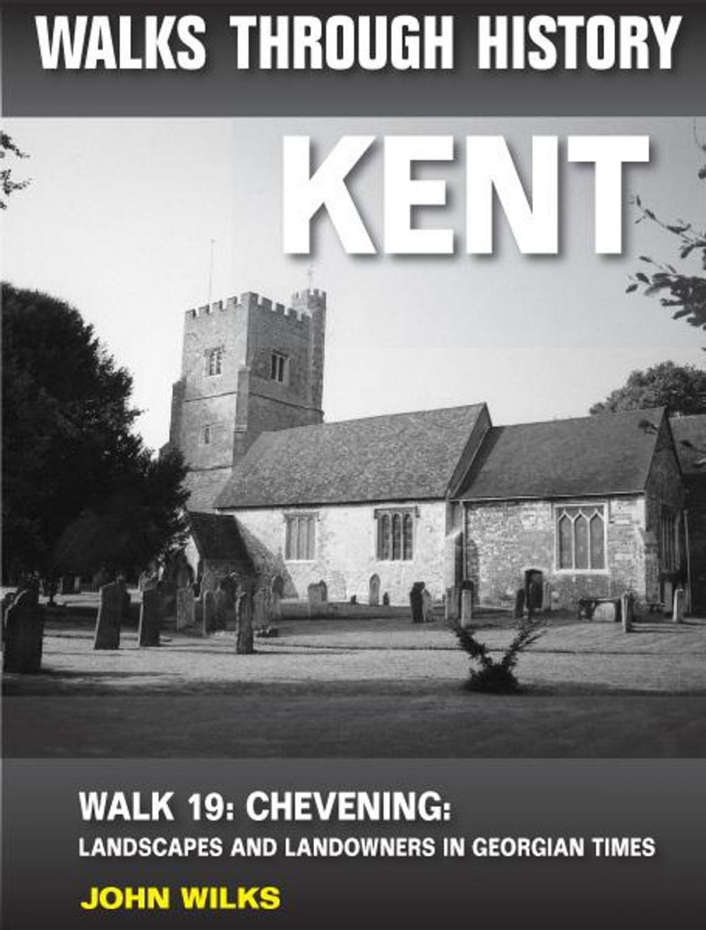 Big bigCover of Walks Through History: Kent. Walk 19. Chevening: landscapes and landowners in Georgian times (4.5 miles)