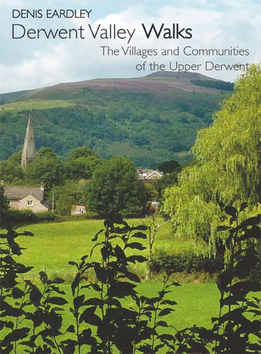 Big bigCover of Derwent Valley Walks: The Villages and Communities of the Upper Derwent