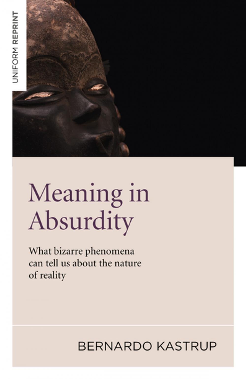 Big bigCover of Meaning in Absurdity: What bizarre phenomena can tell us about the nature of reality