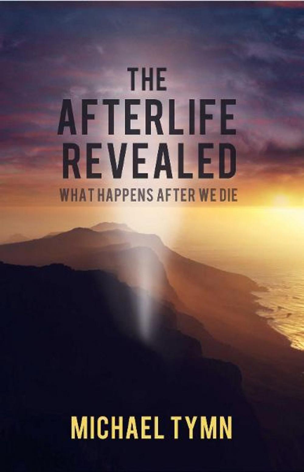 Big bigCover of The Afterlife Revealed: What Happens After We Die