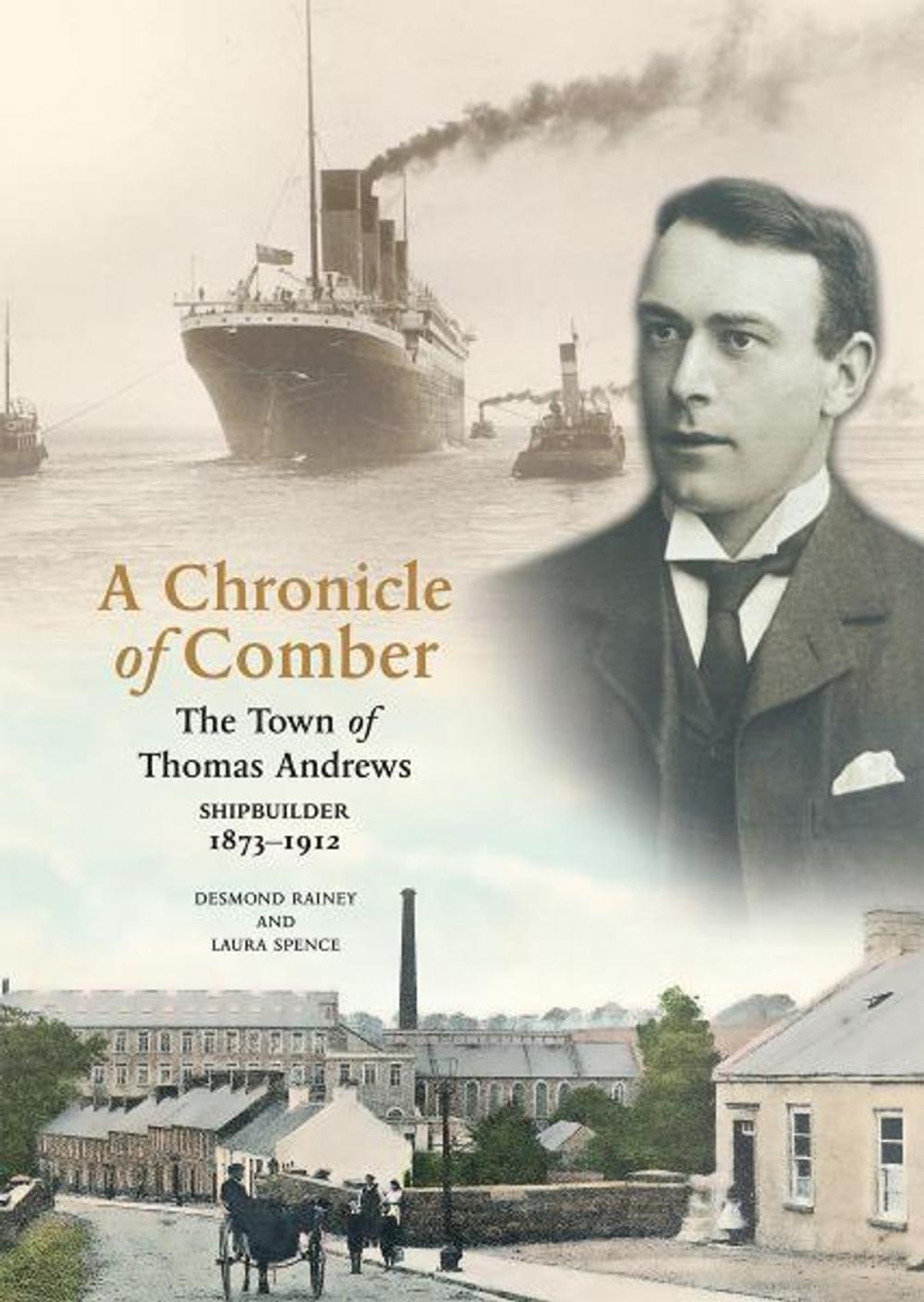 Big bigCover of A Chronicle Of Comber: The Town of Thomas Andrews, Shipbuilder 1873-1912