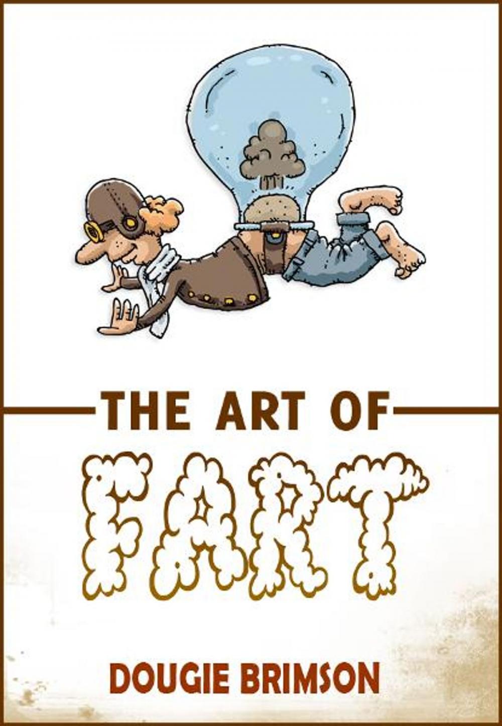 Big bigCover of The Art of Fart: The Joy of Flatulence!