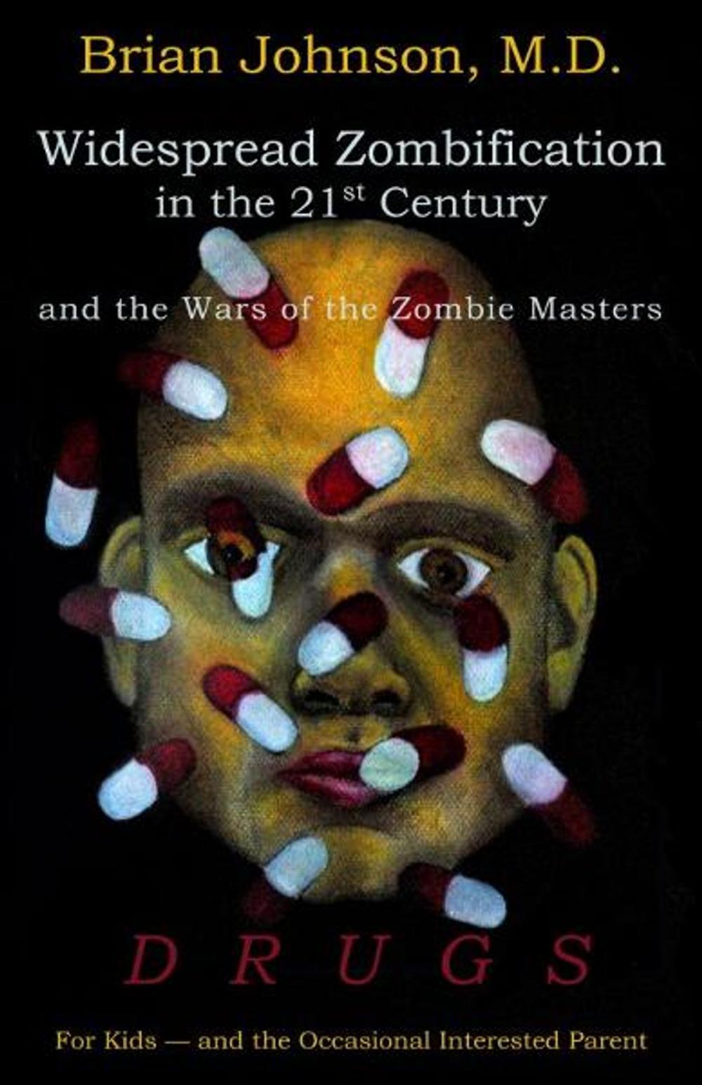 Big bigCover of Widespread Zombification in the 21st Century and the Wars of the Zombie Masters: DRUGS: For Kids - and the Occasional Interested Parent