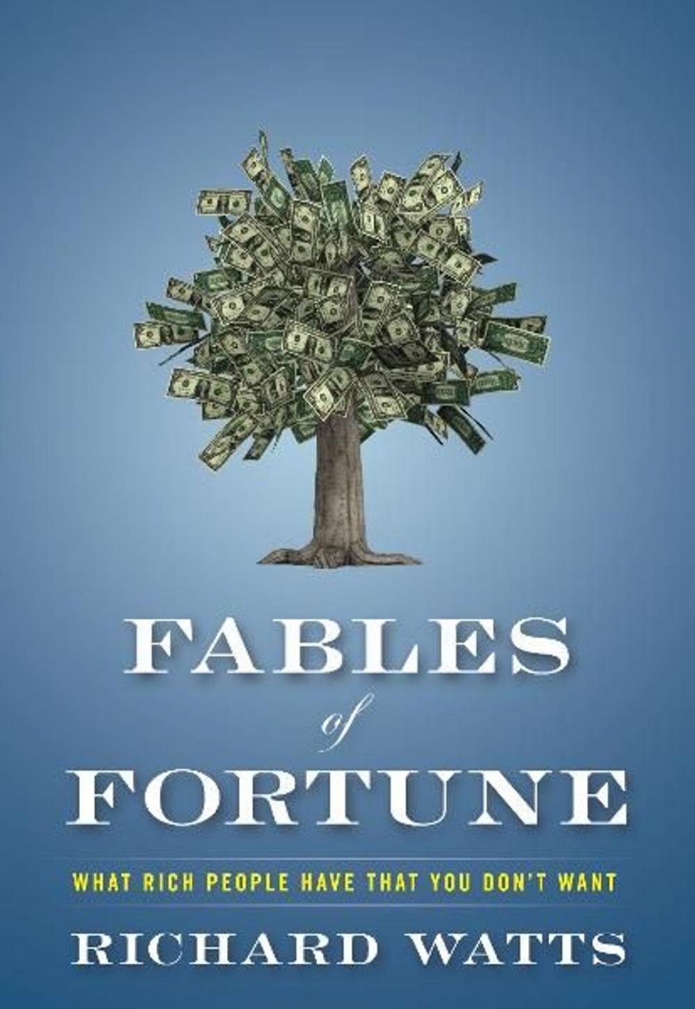 Big bigCover of Fables of Fortune: What Rich People Have That You Don't Want