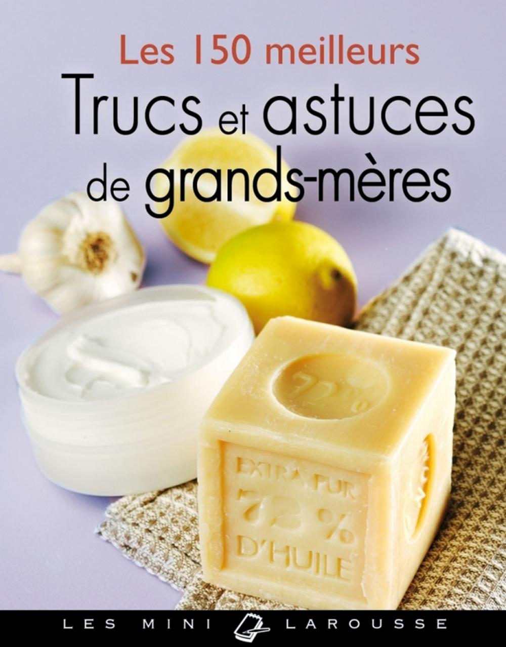 Big bigCover of Les 150 meilleurs trucs et astuces de grands-mères