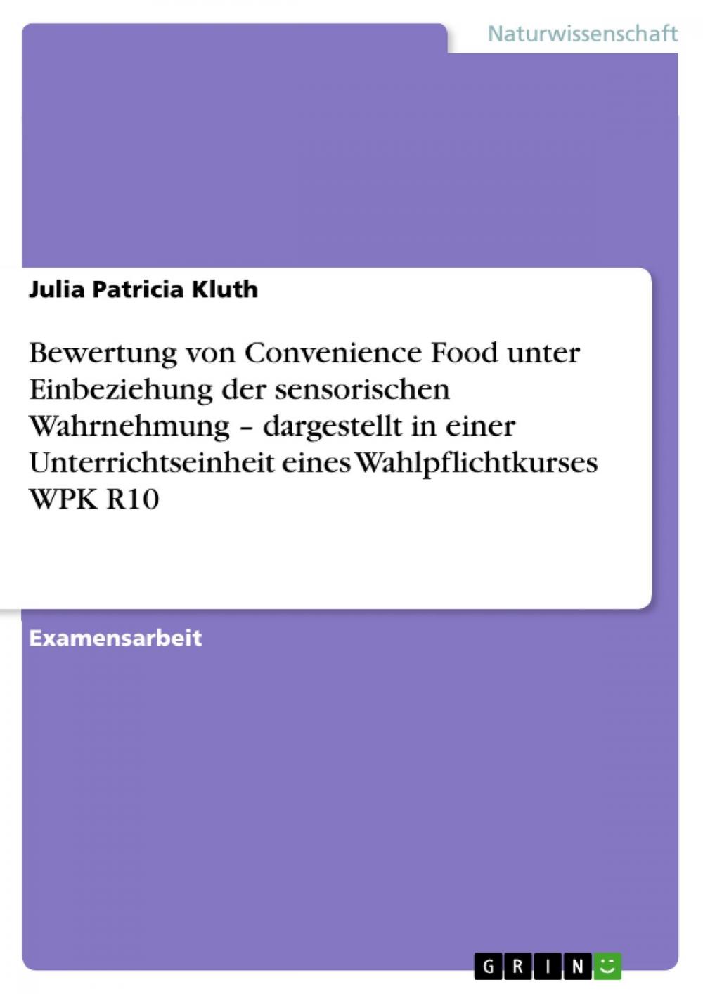 Big bigCover of Bewertung von Convenience Food unter Einbeziehung der sensorischen Wahrnehmung - dargestellt in einer Unterrichtseinheit eines Wahlpflichtkurses WPK R10