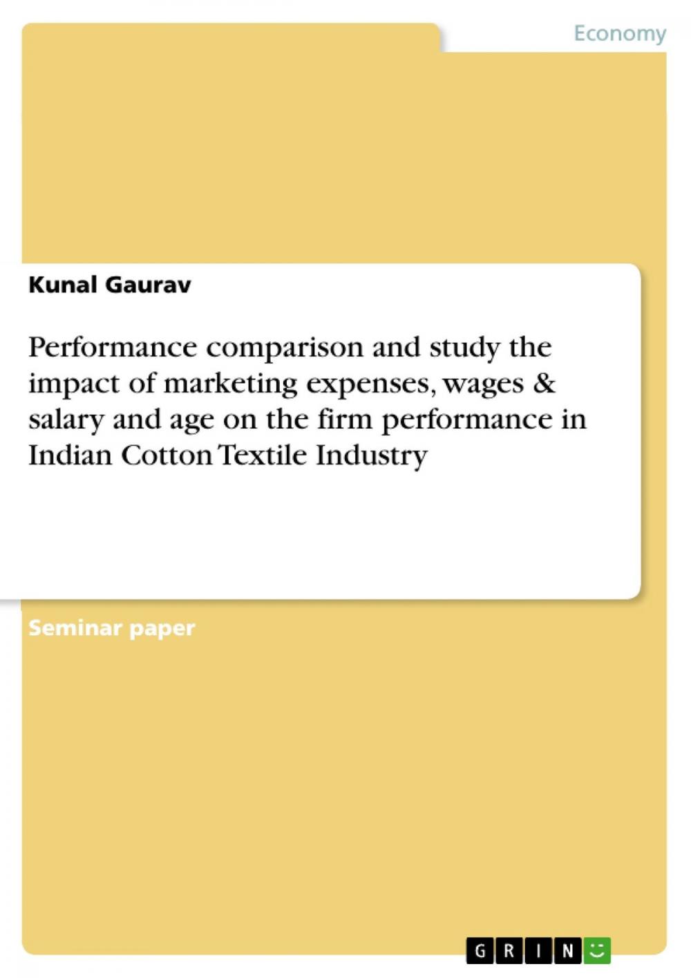 Big bigCover of Performance comparison and study the impact of marketing expenses, wages & salary and age on the firm performance in Indian Cotton Textile Industry