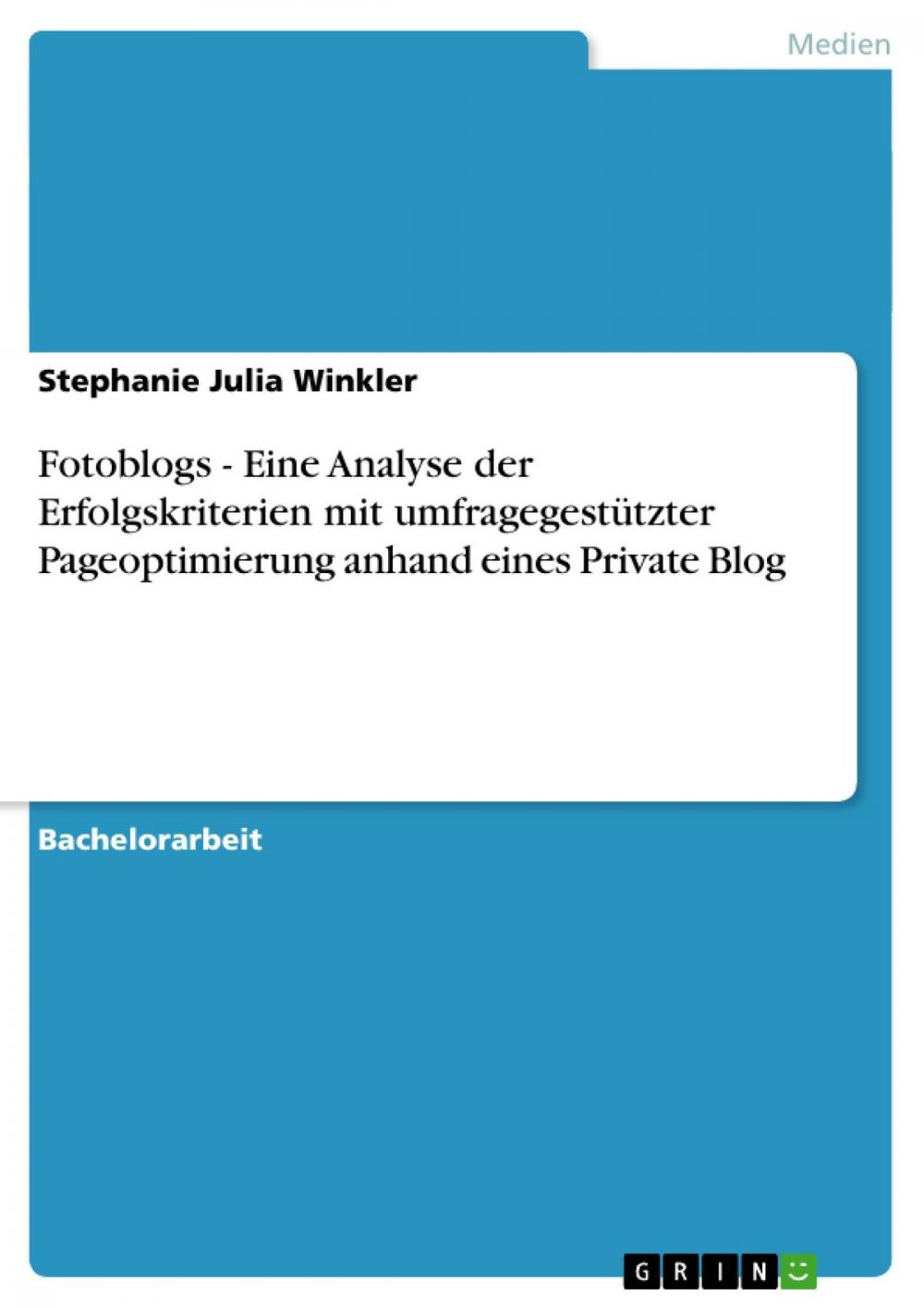 Big bigCover of Fotoblogs - Eine Analyse der Erfolgskriterien mit umfragegestützter Pageoptimierung anhand eines Private Blog