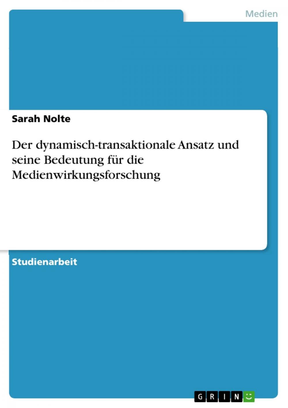 Big bigCover of Der dynamisch-transaktionale Ansatz und seine Bedeutung für die Medienwirkungsforschung