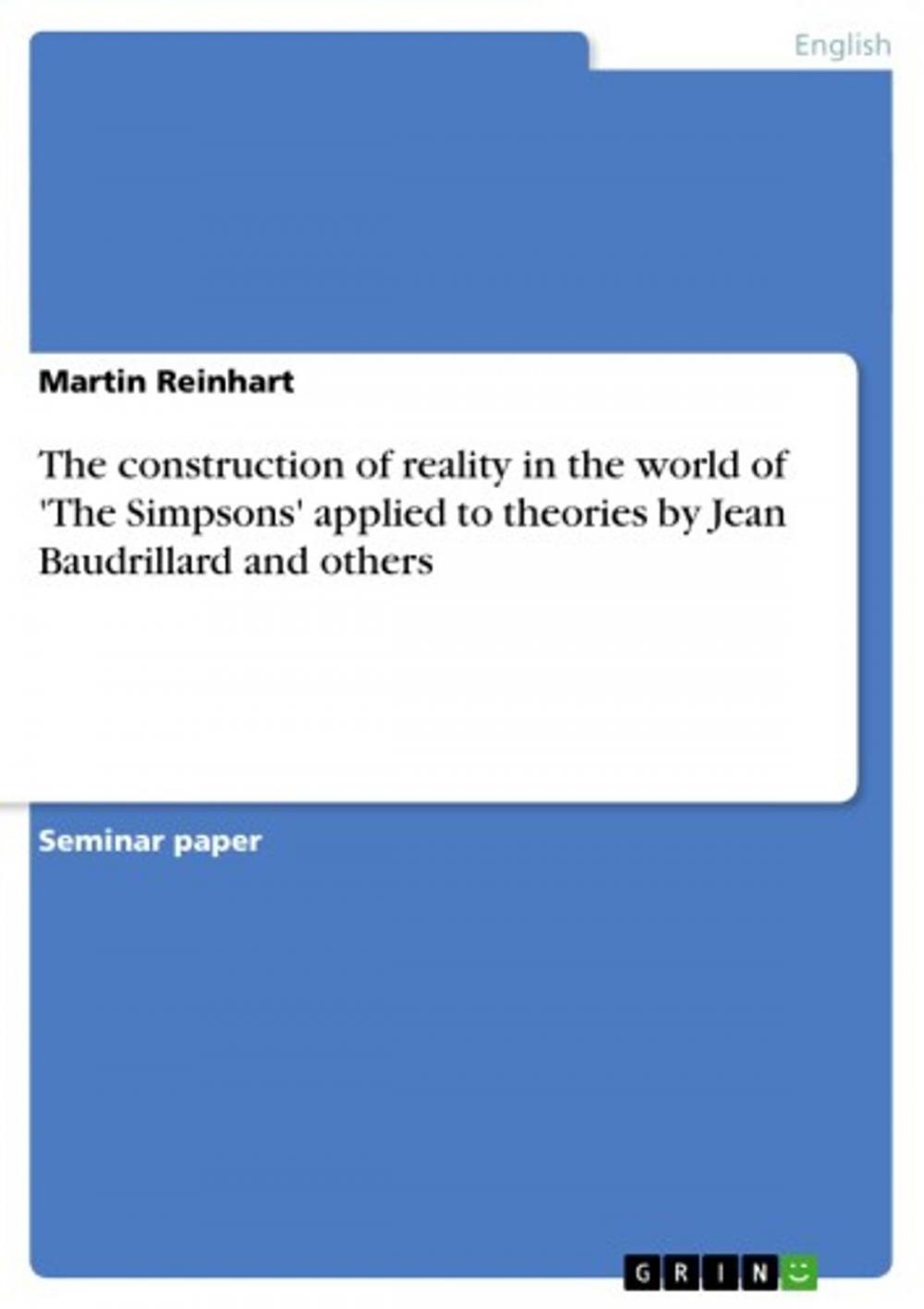 Big bigCover of The construction of reality in the world of 'The Simpsons' applied to theories by Jean Baudrillard and others