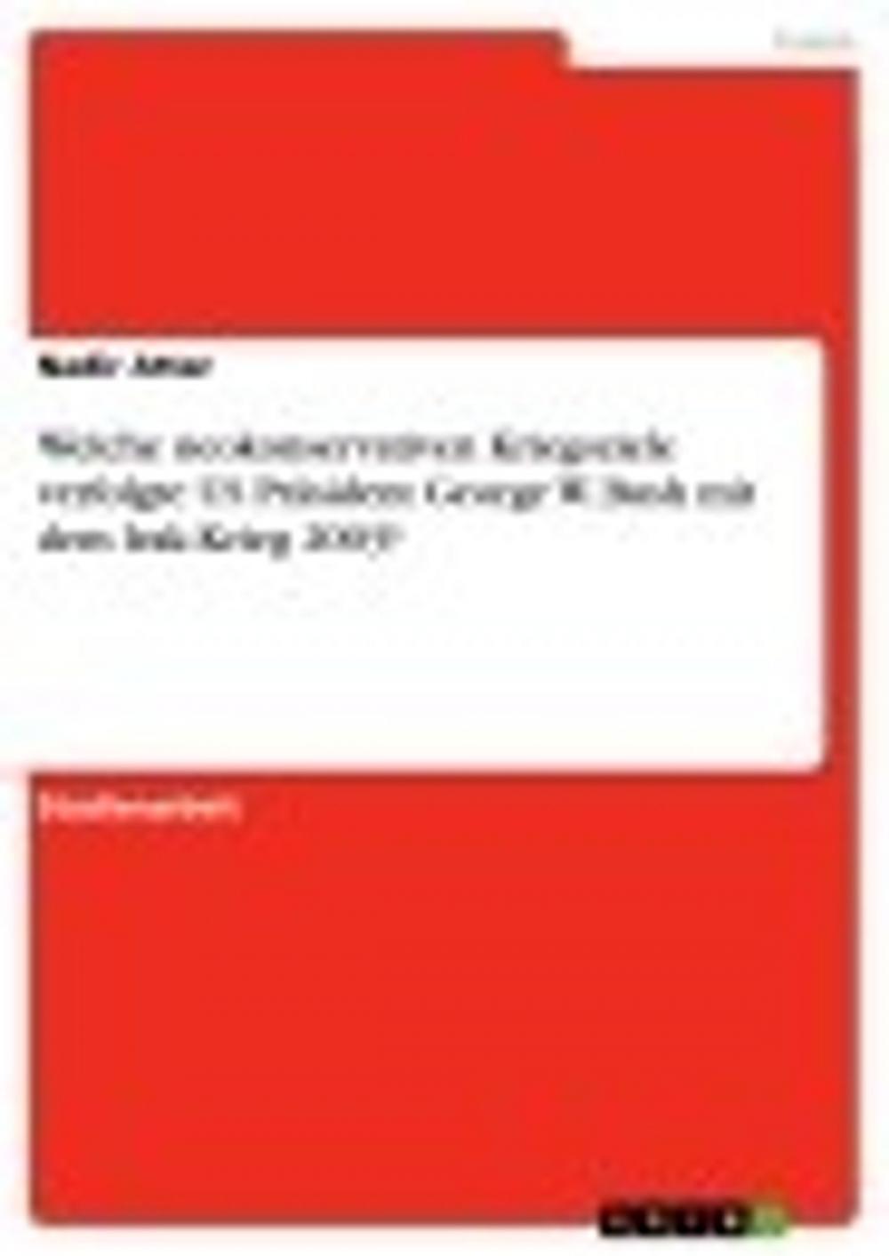 Big bigCover of Welche neokonservativen Kriegsziele verfolgte US Präsident George W. Bush mit dem Irak-Krieg 2003?