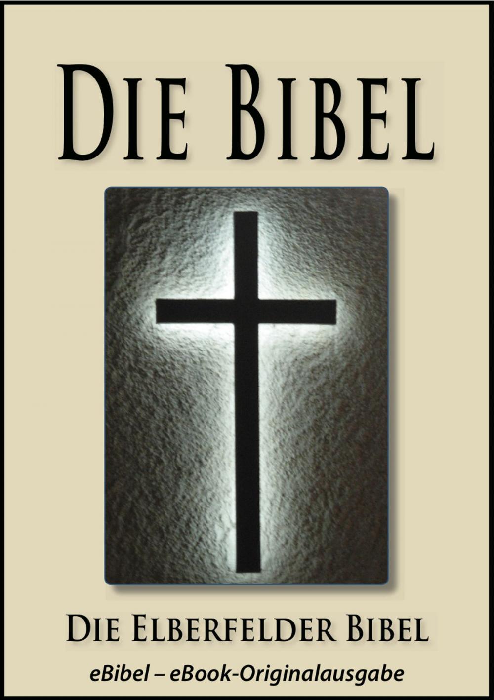 Big bigCover of Die BIBEL | Elberfelder Ausgabe (eBibel - Für eBook-Lesegeräte optimierte Ausgabe)