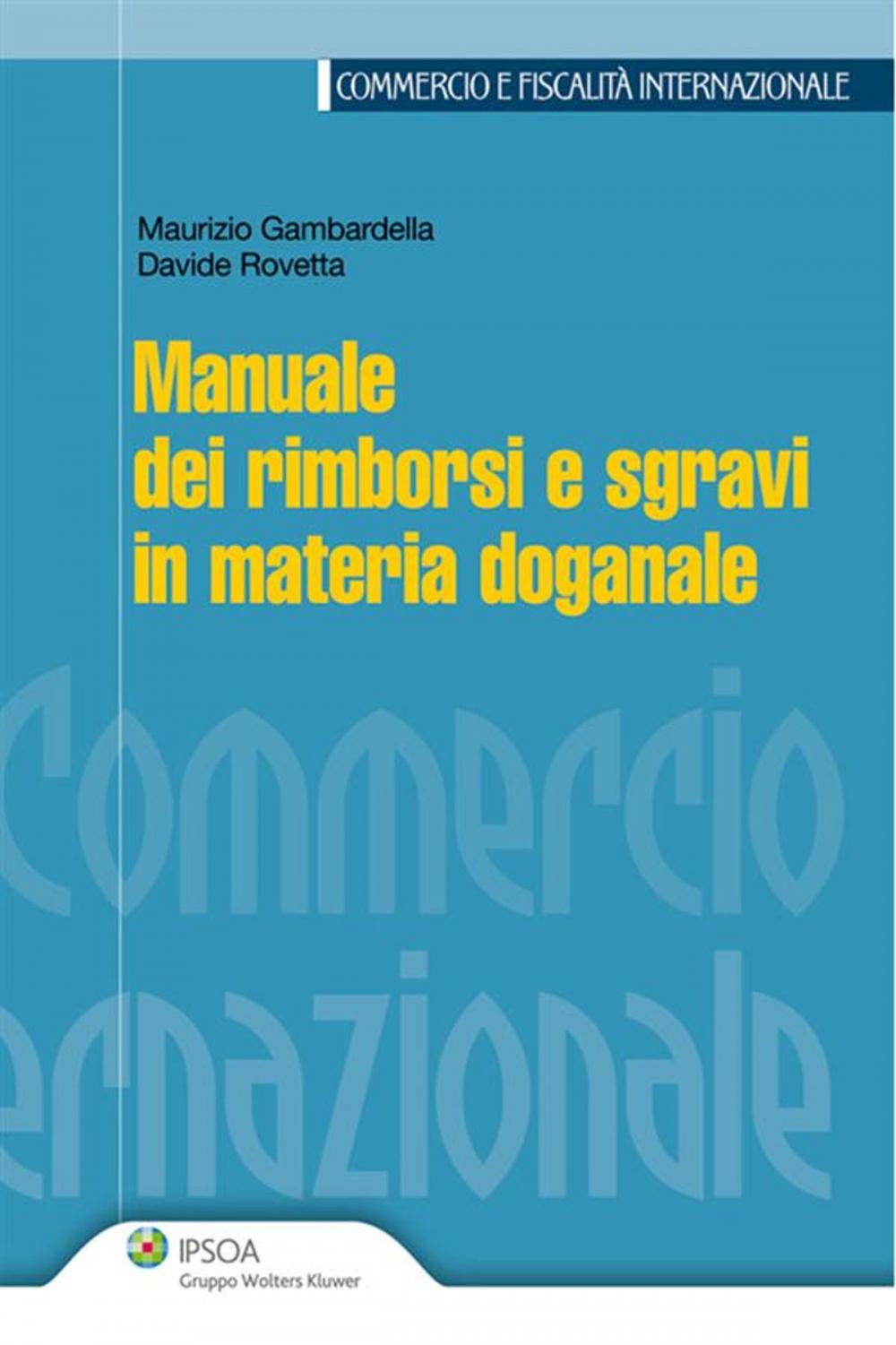 Big bigCover of Manuale dei rimborsi e sgravi in materia doganale