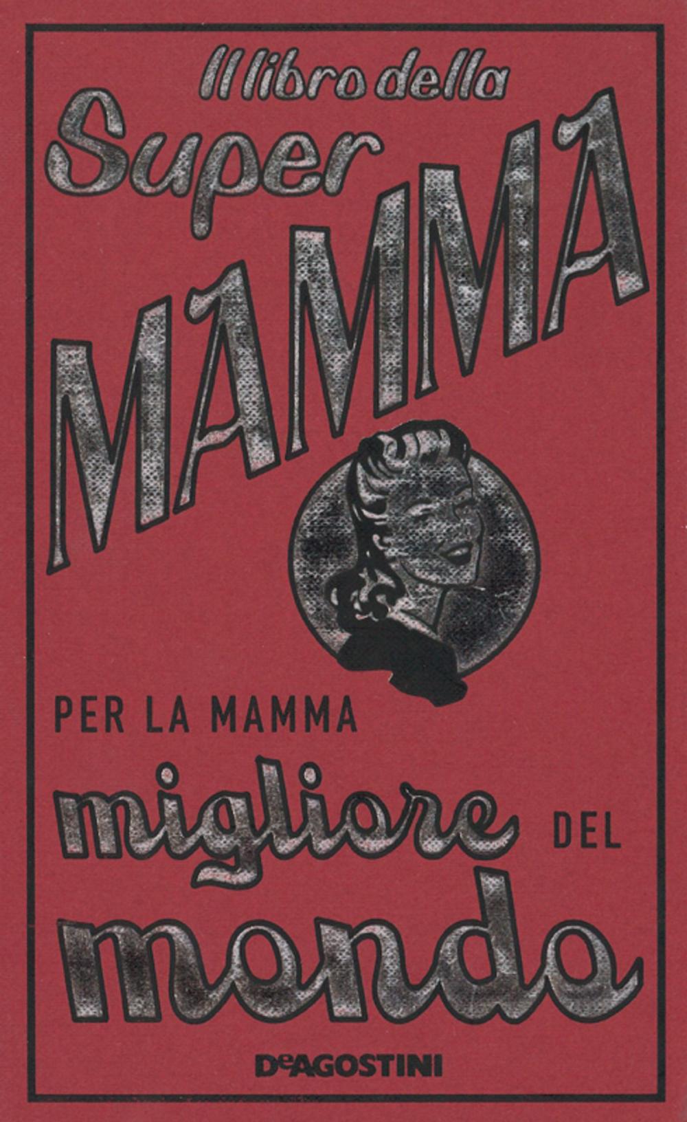 Big bigCover of Il libro della Super Mamma - Per la mamma migliore del mondo