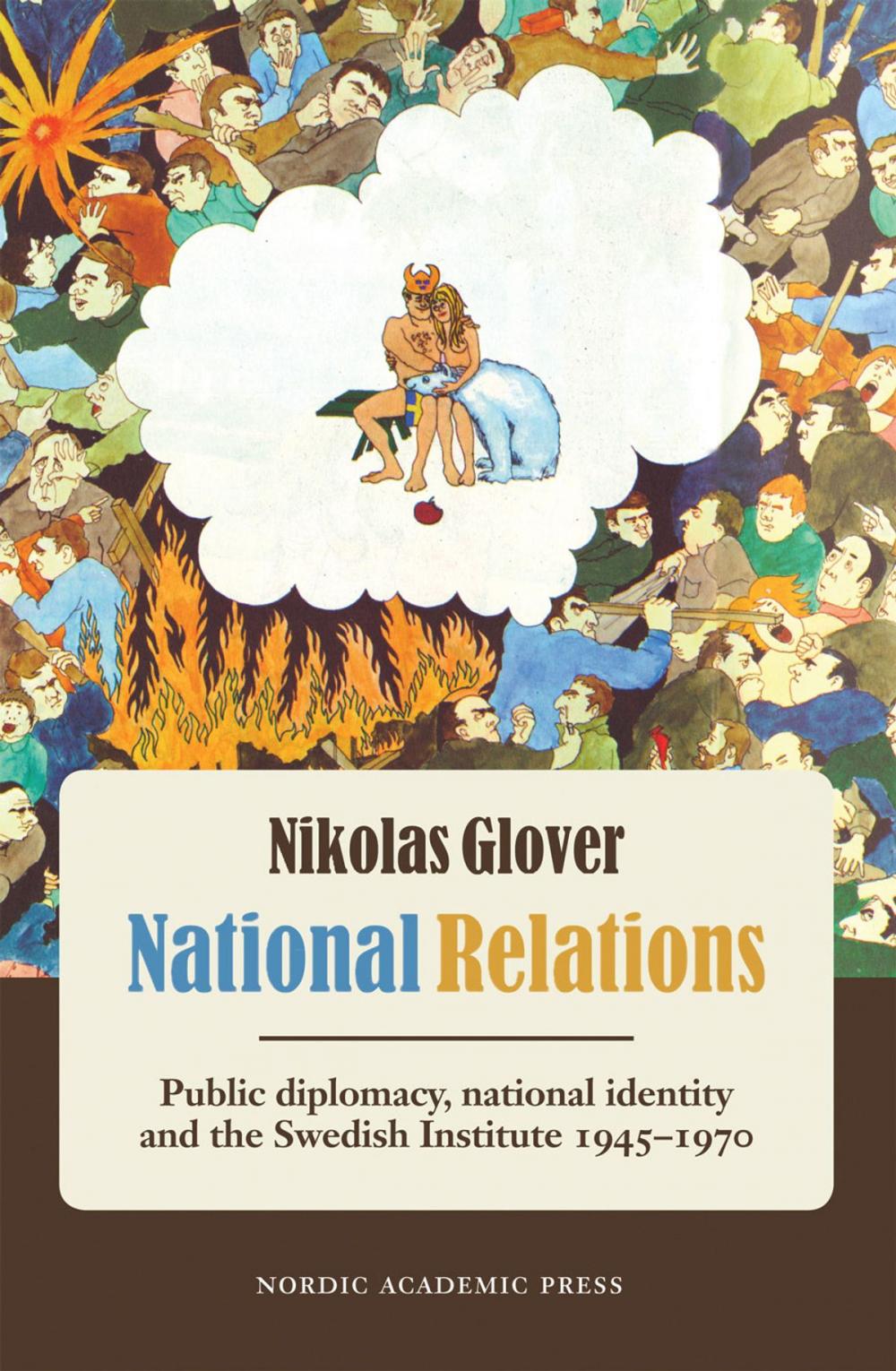 Big bigCover of National Relations: Public Diplomacy, National Identity and the Swedish Institute 1945-1970