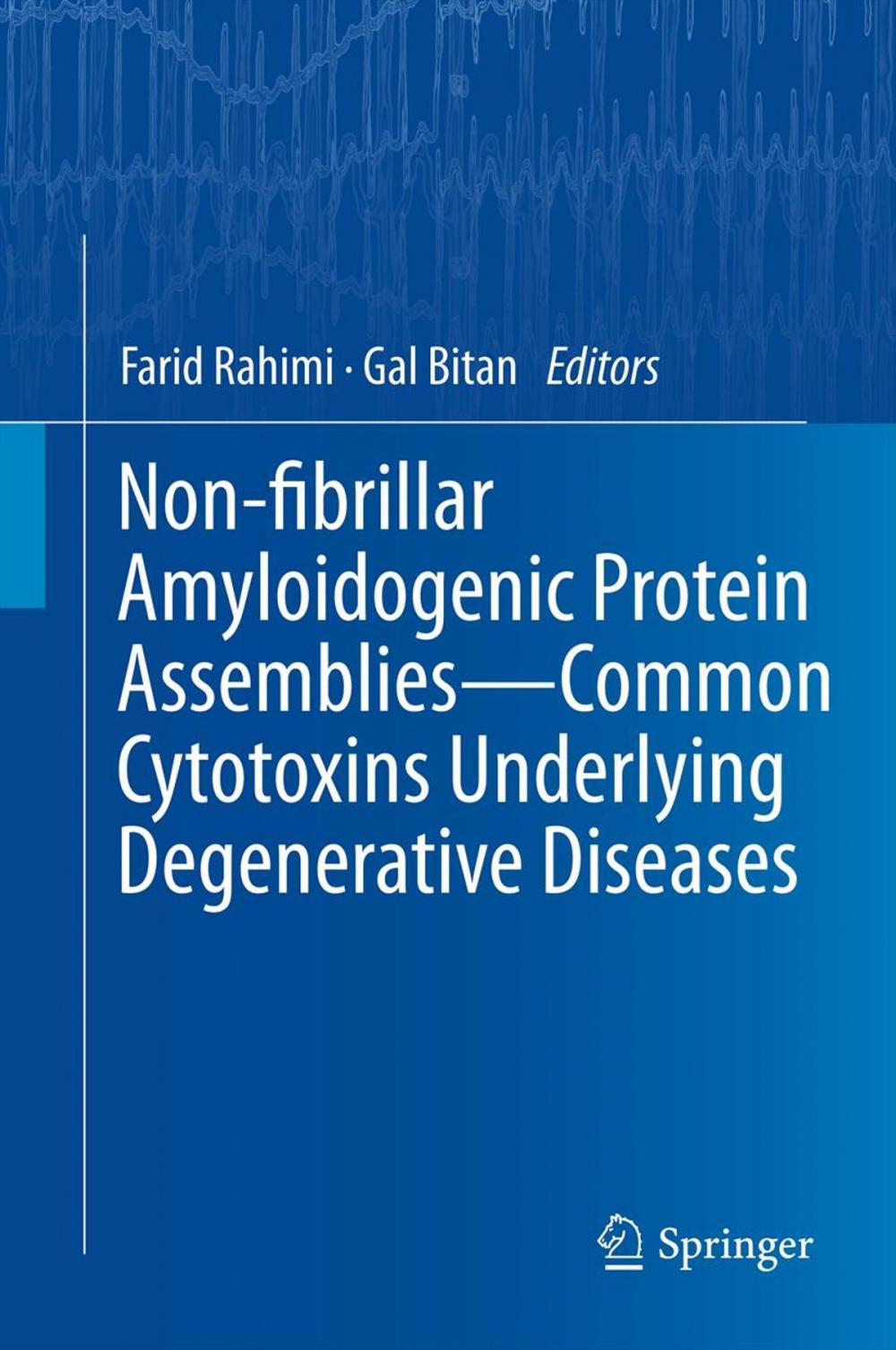 Big bigCover of Non-fibrillar Amyloidogenic Protein Assemblies - Common Cytotoxins Underlying Degenerative Diseases