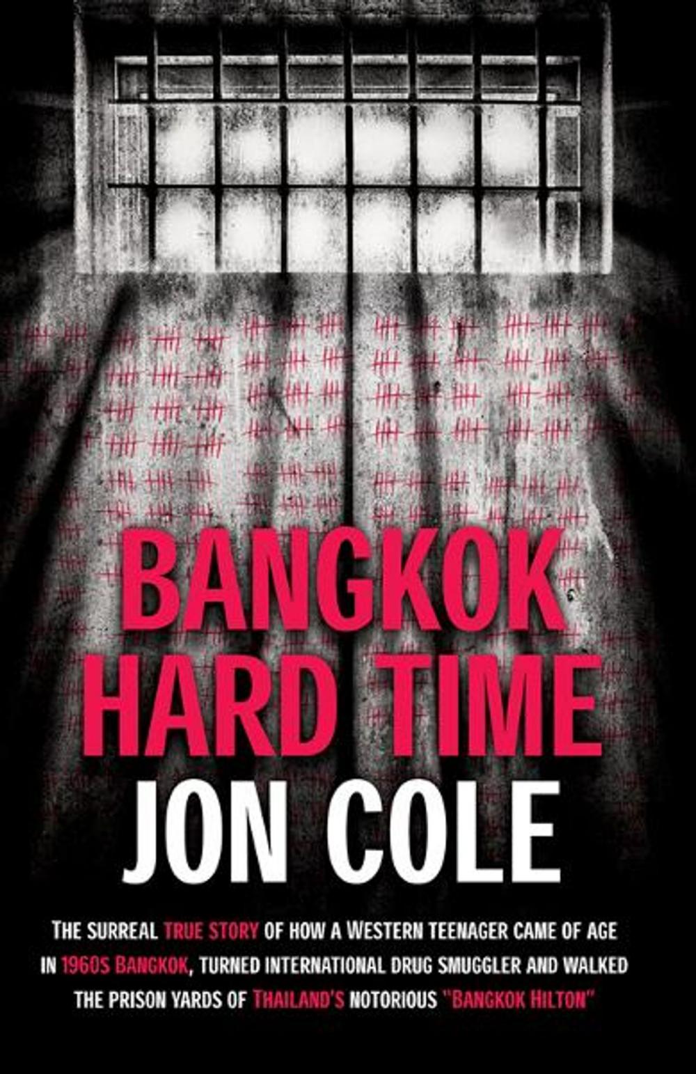 Big bigCover of Bangkok Hard Time: The Surreal True Story of How a WesternTeenager Came of Age in 1960s Bangkok, Turned International Drug Smuggler and Walked the Prison Yards of Thailand’s Notorious Bangkok Hilton