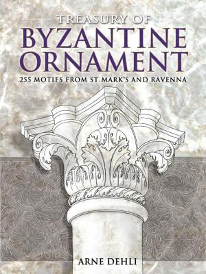 Cover of the book Treasury of Byzantine Ornament: 255 Motifs from St. Mark's and Ravenna by Dolores L. Latorre, Felipe A. Latorre