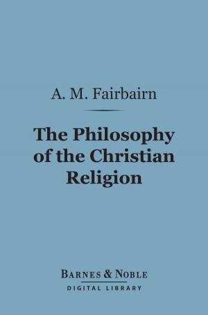 Cover of the book The Philosophy of the Christian Religion (Barnes & Noble Digital Library) by John Galsworthy