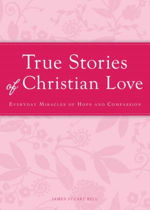 Cover of the book True Stories of Christian Love by Nancy Schuman, Burton Jay Nadler
