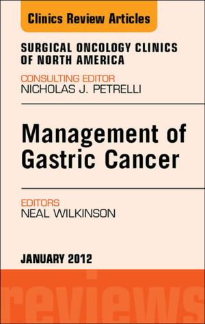 Cover of the book Management of Gastric Cancer, An Issue of Surgical Oncology Clinics - E-Book by Tulio E. Bertorini, MD