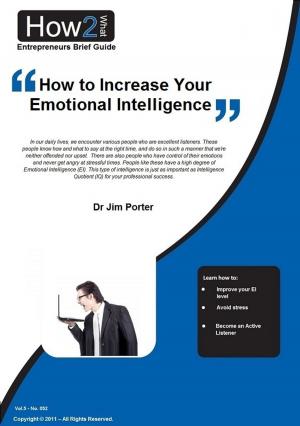 Cover of the book How to Increase Your Emotional Intelligence by James A. Belasco, Ph.D.