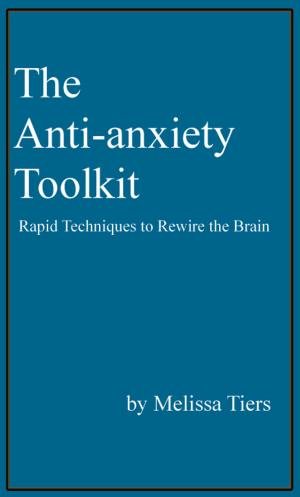 Book cover of The Anti-Anxiety Toolkit: Rapid Techniques to Rewire the Brain