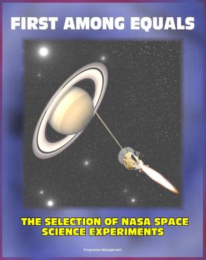 Cover of the book First Among Equals: The Selection of NASA Space Science Experiments - Origins of NASA, Early Satellites, Webb's Influence on Science (NASA SP-4215) by J. C. Faris