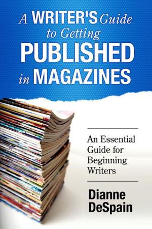 Cover of the book A Writer's Guide To Getting Published In Magazines by Fiona Shoop