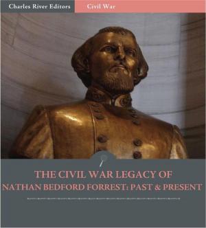 Cover of the book The Civil War Legacy of Nathan Bedford Forrest: Past & Present by Jonathan Edwards