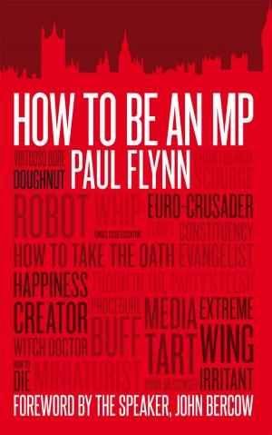 Cover of the book How to be an MP by Iqbal Wahhab