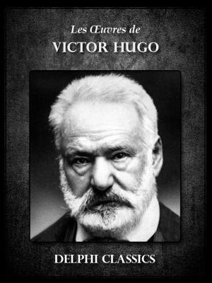 Cover of the book Oeuvres de Victor Hugo (Illustrée) by Lucian of Samosata, Delphi Classics