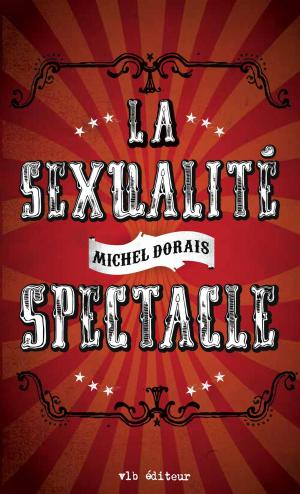 Cover of the book La sexualité spectacle by Jacques Rouillard