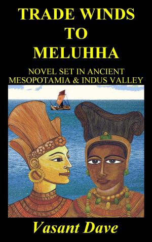 bigCover of the book Trade Winds To Meluhha: Novel Set In Ancient Mesopotamia & Indus Valley by 