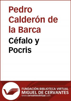 Cover of the book Céfalo y Pocris by Pedro Calderón de la Barca