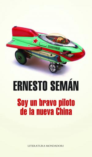 Cover of the book Soy un bravo piloto de la nueva China by Graciela Fernández Meijide, Héctor Ricardo Leis