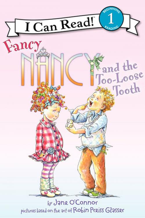 Cover of the book Fancy Nancy and the Too-Loose Tooth by Jane O'Connor, HarperCollins
